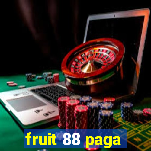 fruit 88 paga